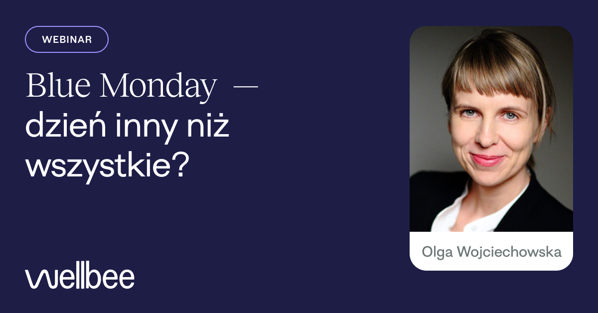 Blue Monday - dzień inny niż wszystkie? Webinar z Olgą Wojciechowską